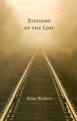 The Stations of the Lost by Wickers, Brian