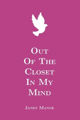 Out of the Closet of My Mind by Manne, Janet