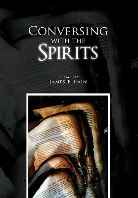 Conversing with the Spirits by Kain, James P.