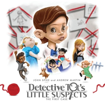 Detective Tot's Little Suspects by Spike, John
