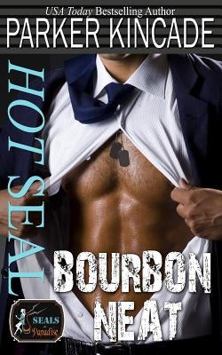 Hot Seal, Bourbon Neat by Kincade, Parker