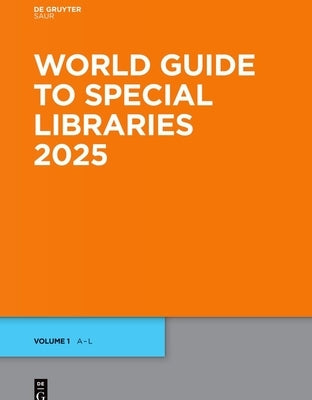 World Guide to Special Libraries 2025 by Nocontributor