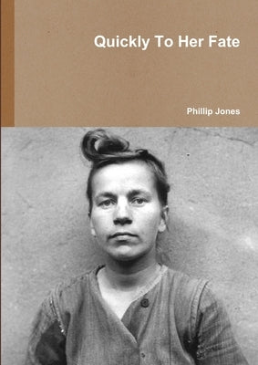 Quickly To Her Fate by Jones, Phillip