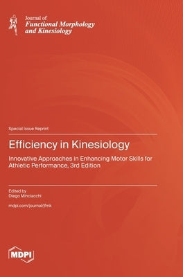 Efficiency in Kinesiology: Innovative Approaches in Enhancing Motor Skills for Athletic Performance, 3rd Edition by Minciacchi, Diego