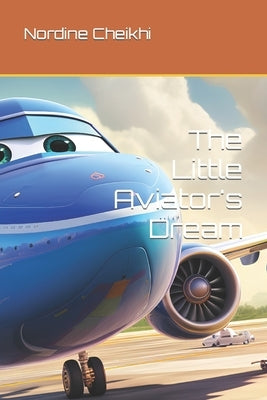The Little Aviator's Dream by Cheikhi, Nordine