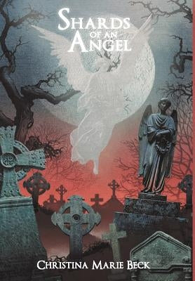 Shards of an Angel by Beck, Christina Marie