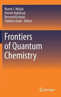 Frontiers of Quantum Chemistry by Wójcik, Marek J.