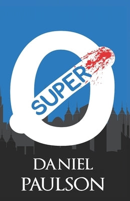 Super 0 by Paulson, Daniel