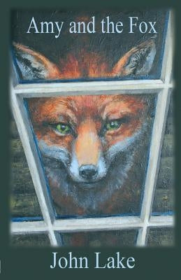 Amy and the Fox by Lake, John