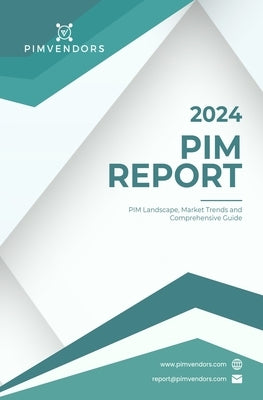 PIMvendors.com PIM Report: Your independent guide to the Product Information Management market by Jobse, Chris