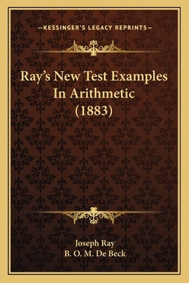 Ray's New Test Examples In Arithmetic (1883) by Ray, Joseph