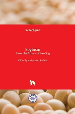 Soybean: Molecular Aspects of Breeding by Sudaric, Aleksandra
