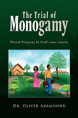 The Trial of Monogamy by Akamnonu, Oliver