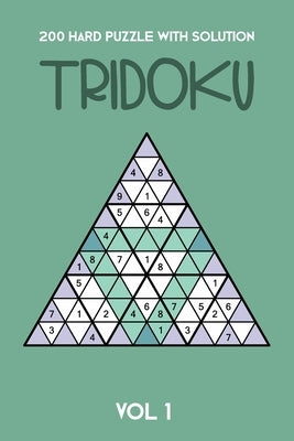200 Hard Puzzle With Solution Tridoku Vol 1: Interesting Triangle Sudoku variant, 2 puzzles per page by Tridoku Puzzle, Tewebook
