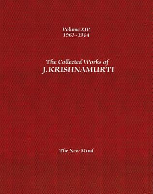 The Collected Works of J.Krishnamurti -Volume XIV 1963-1964: The New Mind by Krishnamurti, Jiddu