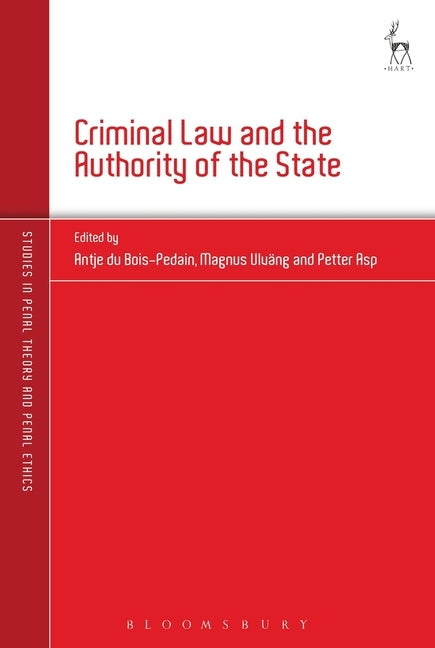 Criminal Law and the Authority of the State by Bois-Pedain, Antje Du