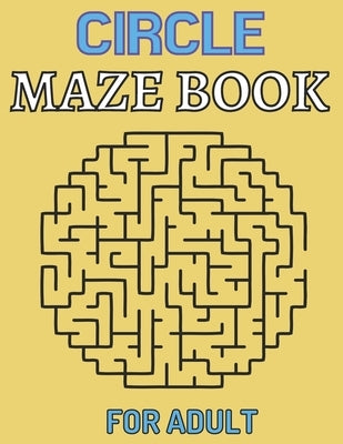 Circle maze book for adult: Fun adult's Workbook with Word search mazes with shape and more! by Rita, Emily
