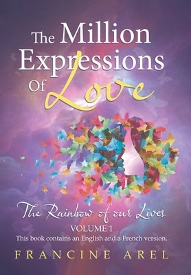 The Million Expressions of Love: The Rainbow of Our Lives by Arel, Francine