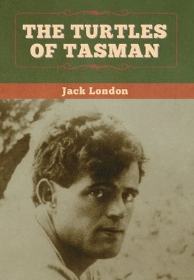 The Turtles of Tasman by London, Jack