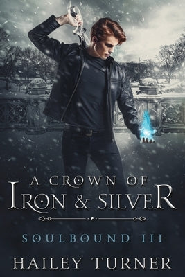 A Crown of Iron & Silver by Turner, Hailey