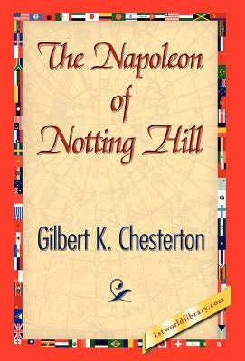 The Napoleon of Notting Hill by Chesterton, G. K.