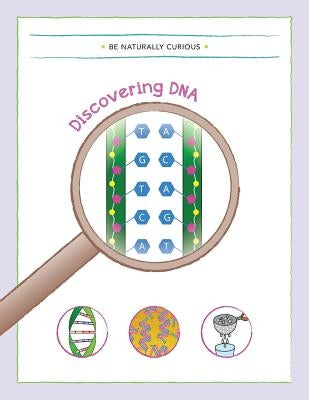 Discovering DNA by Be Naturally Curious