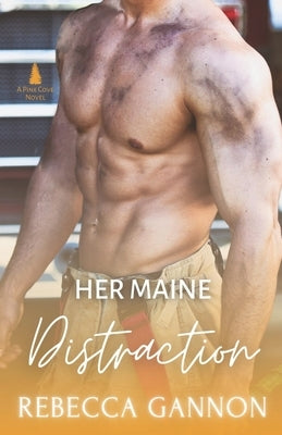 Her Maine Distraction: A Small Town Firefighter Romance by Gannon, Rebecca