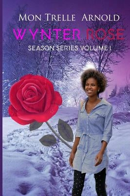Wynter Rose by Arnold, Montrelle