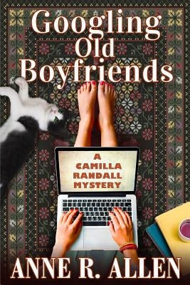 Googling Old Boyfriends: A Camilla Randall Mystery by Allen, Anne R.