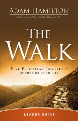 The Walk Leader Guide: Five Essential Practices of the Christian Life by Hamilton, Adam