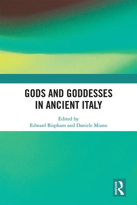 Gods and Goddesses in Ancient Italy by Bispham, Edward