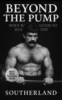 Beyond the Pump: Mike's Mentzer's Guide to Real Recovery: Train Less, Grow More: The Science-Backed Recovery Blueprint from Bodybuilding Icon Mike Men by Publishing, Fitness Research