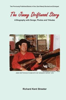 The Jimmy Driftwood Story: A Biography with Songs, Photos and Tributes by Streeter, Richard Kent