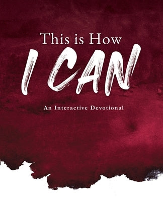 This is How I Can: An Interactive Devotional by Glory, G. B.
