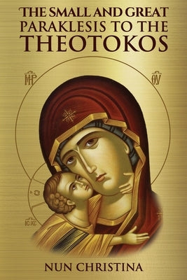 The Small and Great Paraklesis Supplicatory Prayers to the Theotokos by Monastery, St George