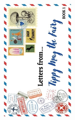 Letters from...: Tippy May the Fairy by Starkey, Dash