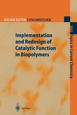 Implementation and Redesign of Catalytic Function in Biopolymers by Schmidtchen, Franz P.