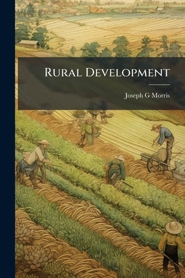 Rural Development: The Liberian Experience by Morris, Joseph G.