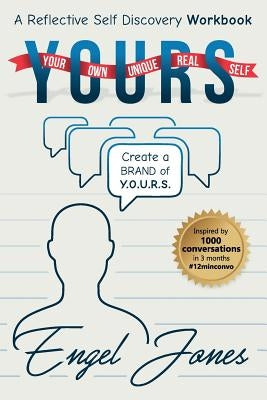 Y.O.U.R.S: Your Own Unique Real Self by Jones, Engel