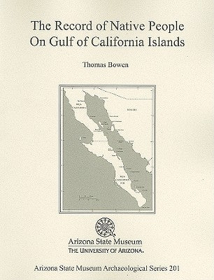 The Record of Native People on Gulf of California Islands by Bowen, Thomas