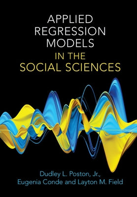 Applied Regression Models in the Social Sciences by Poston Jr, Dudley L.
