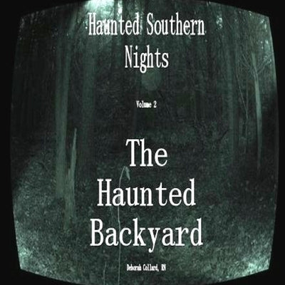 Haunted Southern Nights Vol.2, The Haunted Backyard by Collard, Deborah