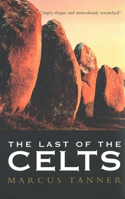 The Last of the Celts by Tanner, Marcus