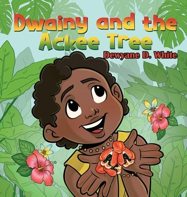 Dwainy and the Ackee Tree by White, Dewyane D.