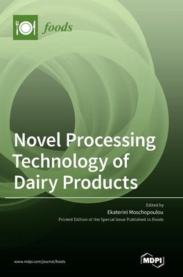 Novel Processing Technology of Dairy Products by Moschopoulou, Ekaterini