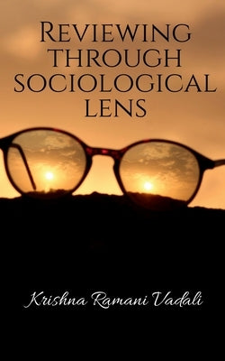 Reviewing through Sociological Lens by Ramani, Krishna