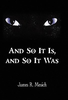And So It Is, and So It Was by Mesich, James R.