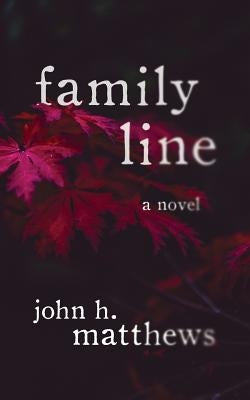 Family Line by Matthews, John H.