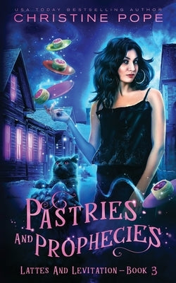 Pastries and Prophecies: A Cozy Paranormal Mystery by Pope, Christine