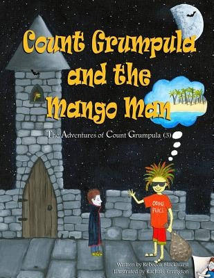 Count Grumpula and the Mango Man by Blackhurst, Rebecca